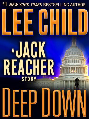 Deep Down by Lee Child (A Jack Reacher Short Story)